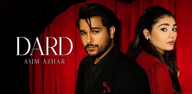 Asim Azhar, Dur-e-Fishan Saleem starrer 'Dard' is out now!