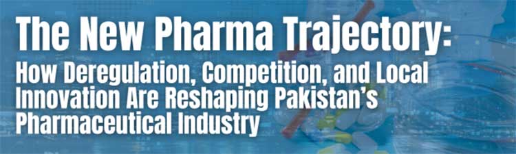 The New Pharma Trajectory: How Deregulation, Competition, and Local Innovation Are Reshaping Pakistan's Pharmaceutical Industry