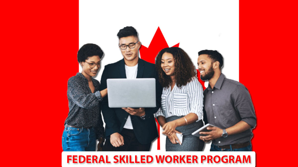 How to apply for Canada’s federal skilled worker program?